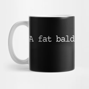 A fat bald white man. Mug